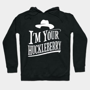 I'm your Huckleberry Doc holiday FAN MADE Hoodie